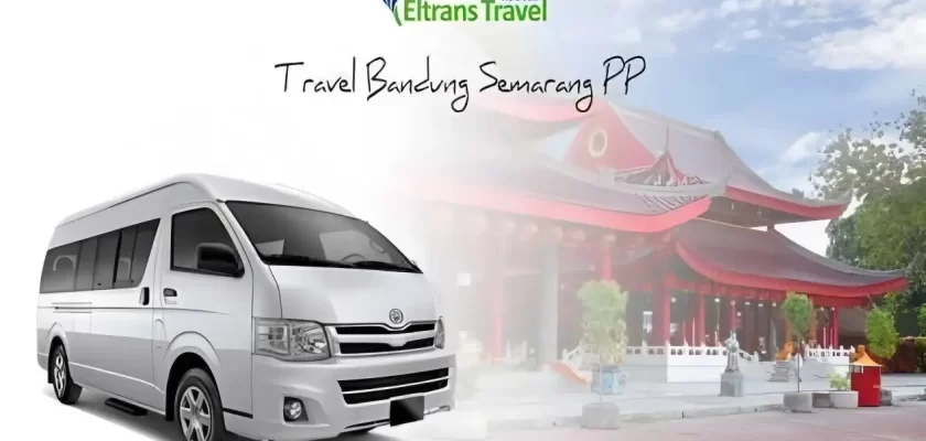 6 Pilihan Travel Bandung Semarang PP dengan Jadwal, Harga dan Fasilitas Terbaik